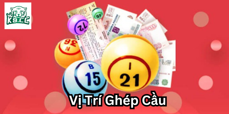 Vị Trí Ghép Cầu lô đề là gì?